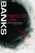 Kniha: Pomysli na Fléba (Iain M. Banks). Planeta9, 2018 Kniha: Pomysli na Fléba (Iain M. Banks). Planeta9, 2018