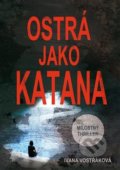 Kniha: Ostrá jako katana (Ivana Vostřáková). I+D Design, 2018 Kniha: Ostrá jako katana (Ivana Vostřáková). I+D Design, 2018