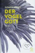 Kniha: Der Vogelgott (Susanne Röckel). Jung und Jung, 2018 Kniha: Der Vogelgott (Susanne Röckel). Jung und Jung, 2018