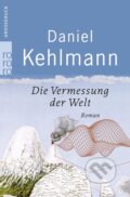 Kniha: Die Vermessung der Welt (Daniel Kehlmann). Rowohlt, 2009 Kniha: Die Vermessung der Welt (Daniel Kehlmann). Rowohlt, 2009