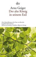 Kniha: Der alte König in seinem Exil (Arno Geiger). Deutscher Taschenbuch Verlag, 2012 Kniha: Der alte König in seinem Exil (Arno Geiger). Deutscher Taschenbuch Verlag, 2012