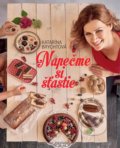 Kniha: Napečme si šťastie (Katarína Brychtová). Fortuna Libri, 2018 Kniha: Napečme si šťastie (Katarína Brychtová). Fortuna Libri, 2018