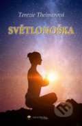 Kniha: Světlonoška (Terezie Theimer). , 2018 Kniha: Světlonoška (Terezie Theimer). , 2018