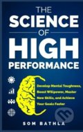 Kniha: The Science of High Performance (Som Bathla). Createspace, 2018 Kniha: The Science of High Performance (Som Bathla). Createspace, 2018