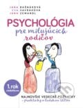 Psychológia pre milujúcich rodičov - Jana Bašnáková, Eva Vavráková, Jana Zemandl, ORBIS IN, 2018