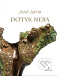 Kniha: Dotyk neba (Jozef Jurina). Dobrá kniha, 2018 Kniha: Dotyk neba (Jozef Jurina). Dobrá kniha, 2018