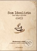Kniha: Som Idealista: Len tak, o živote (Ivet Tomášková). Iveta Tomášková, 2018 Kniha: Som Idealista: Len tak, o živote (Ivet Tomášková). Iveta Tomášková, 2018