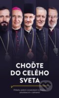 Kniha: Choďte do celého sveta (Autorský kolektiv). Postoj Media, 2018 Kniha: Choďte do celého sveta (Autorský kolektiv). Postoj Media, 2018