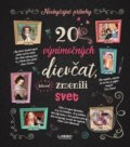 Kniha: 20 výnimočných dievčat, ktoré zmenili svet, 2018 Kniha: 20 výnimočných dievčat, ktoré zmenili svet, 2018
