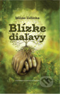 Kniha: Blízke diaľavy (Milan Zelinka). Vydavateľstvo Matice slovenskej, 2018 Kniha: Blízke diaľavy (Milan Zelinka). Vydavateľstvo Matice slovenskej, 2018