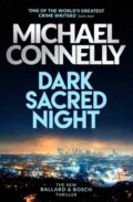 Kniha: Dark Sacred Night (Michael Connelly). Orion, 2018 Kniha: Dark Sacred Night (Michael Connelly). Orion, 2018