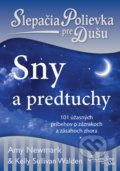 Kniha: Slepačia polievka pre dušu: Sny a predtuchy (Amy Newmark a Kelly Sullivan Walden), 2018 Kniha: Slepačia polievka pre dušu: Sny a predtuchy (Amy Newmark a Kelly Sullivan Walden), 2018