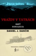 E-kniha: Vraždy v Tatrách: Smrť horolezca (Daniel J. Dančík) E-kniha: Vraždy v Tatrách: Smrť horolezca (Daniel J. Dančík)