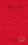 Kniha: Velká láska (Balla). Větrné mlýny, 2018 Kniha: Velká láska (Balla). Větrné mlýny, 2018