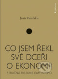 Kniha: Co jsem řekl své dceři o ekonomii (Janis Varufakis), 2018 Kniha: Co jsem řekl své dceři o ekonomii (Janis Varufakis), 2018