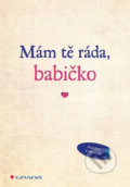 Kniha: Mám tě ráda, babičko (Grada). Grada, 2018 Kniha: Mám tě ráda, babičko (Grada). Grada, 2018