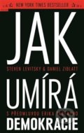 Kniha: Jak umírá demokracie (Daniel Ziblatt a Steven Levitsky). Prostor, 2018 Kniha: Jak umírá demokracie (Daniel Ziblatt a Steven Levitsky). Prostor, 2018