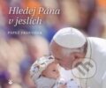 Kniha: Hledej Pána v jeslích (Jorge Mario Bergoglio – pápež František). Karmelitánské nakladatelství, 2013 Kniha: Hledej Pána v jeslích (Jorge Mario Bergoglio – pápež František). Karmelitánské nakladatelství, 2013