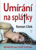 Kniha: Umírání na splátky (Roman Cílek). Naše vojsko CZ, 2018 Kniha: Umírání na splátky (Roman Cílek). Naše vojsko CZ, 2018