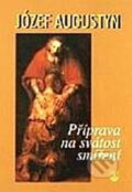Kniha: Příprava na svátost smíření (Józef Augustyn). Karmelitánské nakladatelství, 2001 Kniha: Příprava na svátost smíření (Józef Augustyn). Karmelitánské nakladatelství, 2001