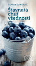 Kniha: Šťavnatá chuť všednosti (Damaris Zehnerová). Karmelitánské nakladatelství, 2018 Kniha: Šťavnatá chuť všednosti (Damaris Zehnerová). Karmelitánské nakladatelství, 2018