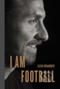 Kniha: I Am Football (Zlatan Ibrahimovic). Viking, 2018 Kniha: I Am Football (Zlatan Ibrahimovic). Viking, 2018