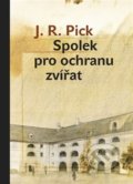 Kniha: Spolek pro ochranu zvířat (J. R. Pick). Karolinum, 2018 Kniha: Spolek pro ochranu zvířat (J. R. Pick). Karolinum, 2018