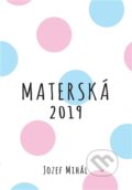 Kniha: Materská 2019 (Jozef Mihál). KO&KA, 2018 Kniha: Materská 2019 (Jozef Mihál). KO&KA, 2018