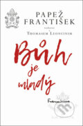 Kniha: Bůh je mladý (Jorge Mario Bergoglio – pápež František a Thomas Leoncini). Edice knihy Omega, 2018 Kniha: Bůh je mladý (Jorge Mario Bergoglio – pápež František a Thomas Leoncini). Edice knihy Omega, 2018