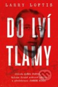 Kniha: Do lví tlamy (Larry Loftis). 65. pole, 2018 Kniha: Do lví tlamy (Larry Loftis). 65. pole, 2018