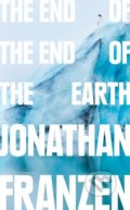 Kniha: The End of the End of the Earth (Jonathan Franzen). Fourth Estate, 2018 Kniha: The End of the End of the Earth (Jonathan Franzen). Fourth Estate, 2018