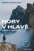 Kniha: Hory v hlavě (Robert Macfarlane). Mladá fronta, 2018 Kniha: Hory v hlavě (Robert Macfarlane). Mladá fronta, 2018
