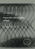 Kniha: Historicko-sociologické reflexe (Jiří Šubrt). Karolinum, 2018 Kniha: Historicko-sociologické reflexe (Jiří Šubrt). Karolinum, 2018
