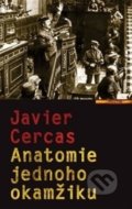 Kniha: Anatomie jednoho okamžiku (Javier Cercas). Prostor, 2018 Kniha: Anatomie jednoho okamžiku (Javier Cercas). Prostor, 2018