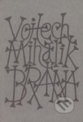 Kniha: Brána (Vojtech Mihálik). Vydavateľstvo Spolku slovenských spisovateľov, 2018 Kniha: Brána (Vojtech Mihálik). Vydavateľstvo Spolku slovenských spisovateľov, 2018