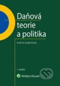 Kniha: Daňová teorie a politika (Květa Kubátová). Wolters Kluwer ČR, 2018 Kniha: Daňová teorie a politika (Květa Kubátová). Wolters Kluwer ČR, 2018