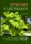 Kniha: Stromy v léčitelství (Jiří Trefný). Poznání, 2018 Kniha: Stromy v léčitelství (Jiří Trefný). Poznání, 2018