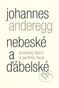 Kniha: Nebeské a ďábelské (Johannes Anderegg). Malvern, 2018 Kniha: Nebeské a ďábelské (Johannes Anderegg). Malvern, 2018