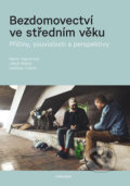 Kniha: Bezdomovectví ve středním věku (Jakub Marek a Marie Vágnerová). Karolinum, 2018 Kniha: Bezdomovectví ve středním věku (Jakub Marek a Marie Vágnerová). Karolinum, 2018