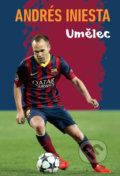 Kniha: Andrés Iniesta - Umělec (Andrés Iniesta). Timy Partners, 2018 Kniha: Andrés Iniesta - Umělec (Andrés Iniesta). Timy Partners, 2018