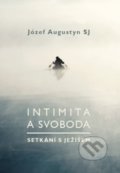 Kniha: Intimita a svoboda (Józef Augustyn). Cesta, 2018 Kniha: Intimita a svoboda (Józef Augustyn). Cesta, 2018