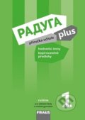 Kniha: Raduga plus 1 - Příručka učitele (Ljubov Fjodorovna Alexejeva, Radka Hříbková a Stanislav Jelínek). Fraus, 2018 Kniha: Raduga plus 1 - Příručka učitele (Ljubov Fjodorovna Alexejeva, Radka Hříbková a Stanislav Jelínek). Fraus, 2018
