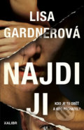 Kniha: Najdi ji (Lisa Gardner). Kalibr, 2018 Kniha: Najdi ji (Lisa Gardner). Kalibr, 2018