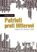 Kniha: Patrioti proti Hitlerovi (Wolfgang Venohr). Naše vojsko CZ, 2008 Kniha: Patrioti proti Hitlerovi (Wolfgang Venohr). Naše vojsko CZ, 2008