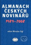Kniha: Almanach českých novinářů (Miroslav Sígl). Libri, 2008 Kniha: Almanach českých novinářů (Miroslav Sígl). Libri, 2008
