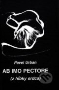 Kniha: Ab imo pectore (z hĺbky srdca) (Pavel Urban). Vydavateľstvo Spolku slovenských spisovateľov, 2008 Kniha: Ab imo pectore (z hĺbky srdca) (Pavel Urban). Vydavateľstvo Spolku slovenských spisovateľov, 2008