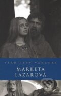 Kniha: Markéta Lazarová (Vladislav Vančura). Academia, 2008 Kniha: Markéta Lazarová (Vladislav Vančura). Academia, 2008