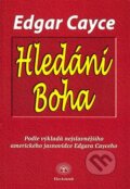 Kniha: Hledání Boha (Edgar Cayce). Eko-konzult, 2008 Kniha: Hledání Boha (Edgar Cayce). Eko-konzult, 2008