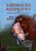 Kniha: Záhorácke rozprávky (Štefan Moravčík). Vydavateľstvo Matice slovenskej, 2008 Kniha: Záhorácke rozprávky (Štefan Moravčík). Vydavateľstvo Matice slovenskej, 2008