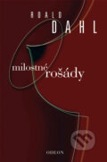 Kniha: Milostné rošády (Roald Dahl). Odeon CZ, 2008 Kniha: Milostné rošády (Roald Dahl). Odeon CZ, 2008